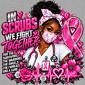 NURSE'S SUPPORT BREAST CANCER AWARENESS DTF TRANSFER. IN SCRUBS WE FIGHT TOGETHER!
